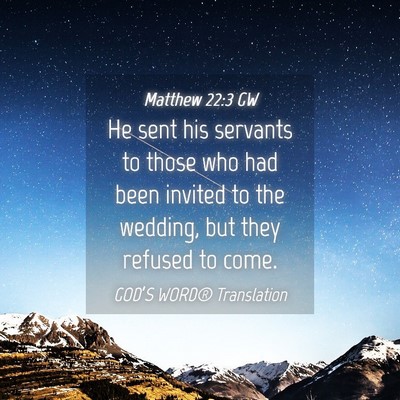 Picture 04 - Matthew 22:3 GW - He sent his servants to those who had been - Bible Verse Picture