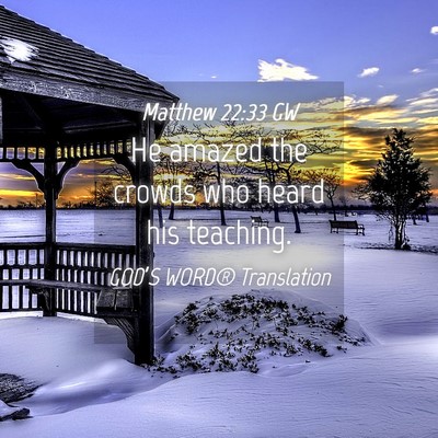 Picture 04 - Matthew 22:33 GW - He amazed the crowds who heard his - Bible Verse Picture