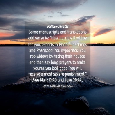 Picture 04 - Matthew 23:14 GW - Some manuscripts and translations add verse 14: - Bible Verse Picture