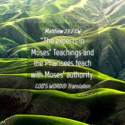 Picture 04 - Matthew 23:2 GW - “The experts in Moses’ Teachings and the - Bible Verse Picture