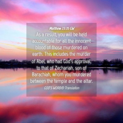 Picture 04 - Matthew 23:35 GW - As a result, you will be held accountable for all - Bible Verse Picture
