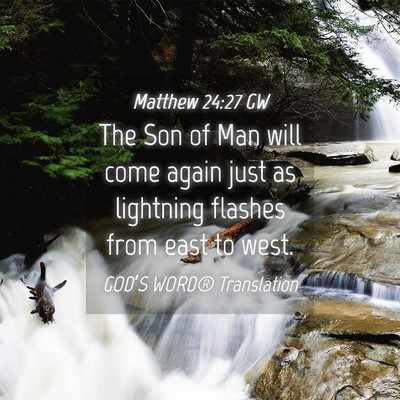 Picture 04 - Matthew 24:27 GW - The Son of Man will come again just as lightning - Bible Verse Picture