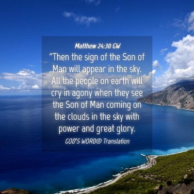 Picture 04 - Matthew 24:30 GW - “Then the sign of the Son of Man will appear in - Bible Verse Picture