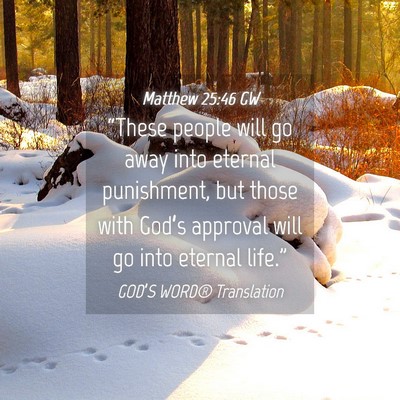 Picture 04 - Matthew 25:46 GW - “These people will go away into eternal - Bible Verse Picture