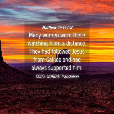 Picture 04 - Matthew 27:55 GW - Many women were there watching from a distance. - Bible Verse Picture