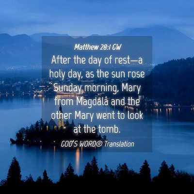 Picture 04 - Matthew 28:1 GW - After the day of rest—a holy day, as the sun - Bible Verse Picture