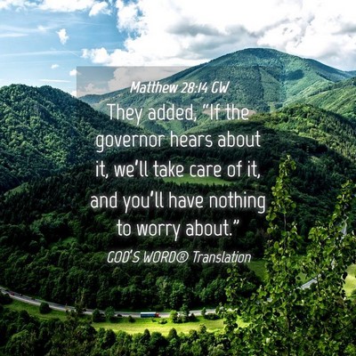 Picture 04 - Matthew 28:14 GW - They added, “If the governor hears about it, - Bible Verse Picture