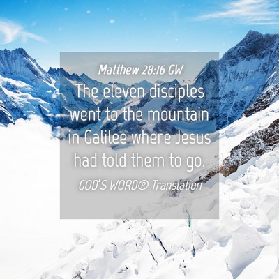 Picture 04 - Matthew 28:16 GW - The eleven disciples went to the mountain in - Bible Verse Picture