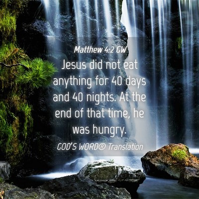 Picture 04 - Matthew 4:2 GW - Jesus did not eat anything for 40 days and 40 - Bible Verse Picture