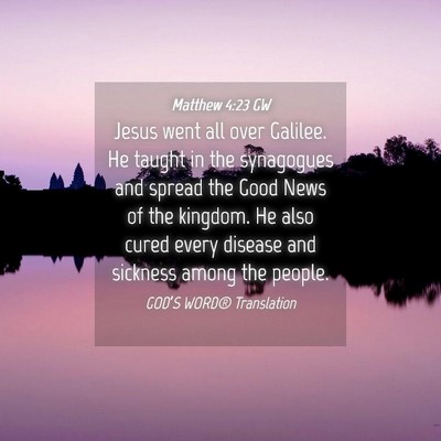 Picture 04 - Matthew 4:23 GW - Jesus went all over Galilee. He taught in the - Bible Verse Picture