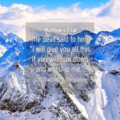 Picture 04 - Matthew 4:9 GW - The devil said to him, “I will give you all - Bible Verse Picture