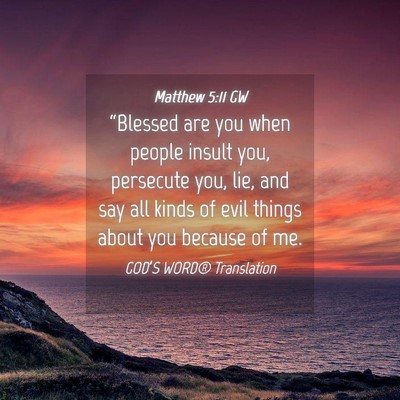 Picture 04 - Matthew 5:11 GW - “Blessed are you when people insult you, - Bible Verse Picture