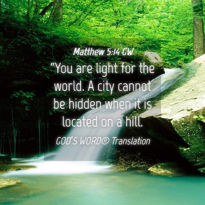 Picture 04 - Matthew 5:14 GW - “You are light for the world. A city cannot be - Bible Verse Picture