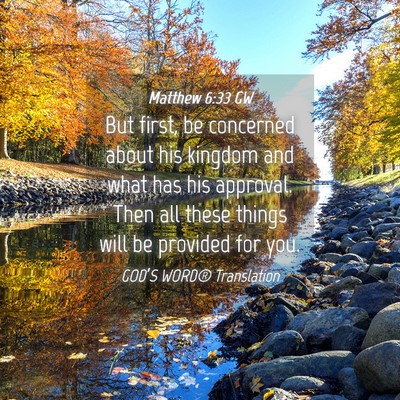 Picture 04 - Matthew 6:33 GW - But first, be concerned about his kingdom and - Bible Verse Picture