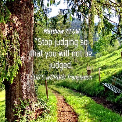 Picture 04 - Matthew 7:1 GW - “Stop judging so that you will not be - Bible Verse Picture