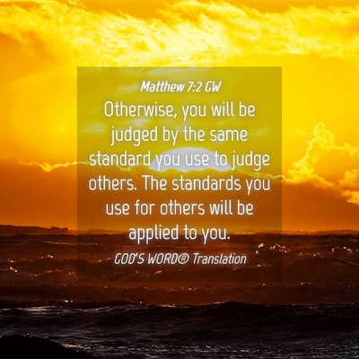 Picture 04 - Matthew 7:2 GW - Otherwise, you will be judged by the same - Bible Verse Picture