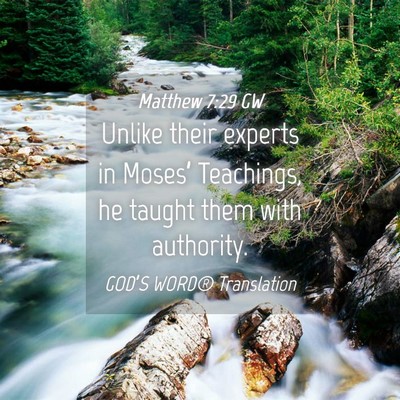 Picture 04 - Matthew 7:29 GW - Unlike their experts in Moses’ Teachings, he - Bible Verse Picture