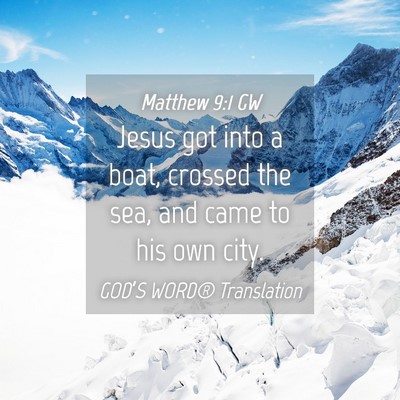 Picture 04 - Matthew 9:1 GW - Jesus got into a boat, crossed the sea, and came - Bible Verse Picture