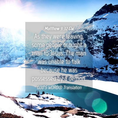 Picture 04 - Matthew 9:32 GW - As they were leaving, some people brought a man - Bible Verse Picture