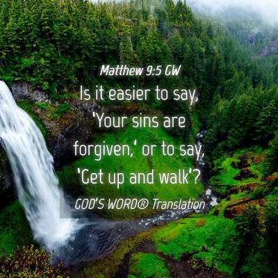 Picture 04 - Matthew 9:5 GW - Is it easier to say, ‘Your sins are - Bible Verse Picture