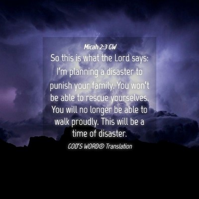 Picture 04 - Micah 2:3 GW - So this is what the Lord says: I’m planning a - Bible Verse Picture