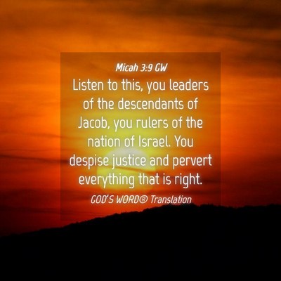 Picture 04 - Micah 3:9 GW - Listen to this, you leaders of the descendants of - Bible Verse Picture