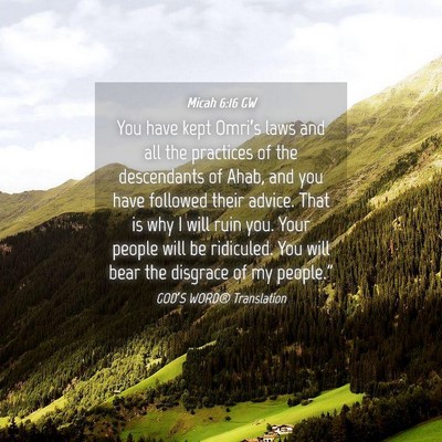 Picture 04 - Micah 6:16 GW - You have kept Omri’s laws and all the practices - Bible Verse Picture