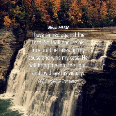 Picture 04 - Micah 7:9 GW - I have sinned against the Lord. So I will endure - Bible Verse Picture