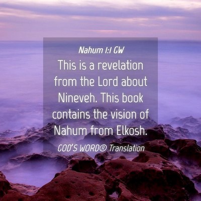 Picture 04 - Nahum 1:1 GW - This is a revelation from the Lord about Nineveh. - Bible Verse Picture