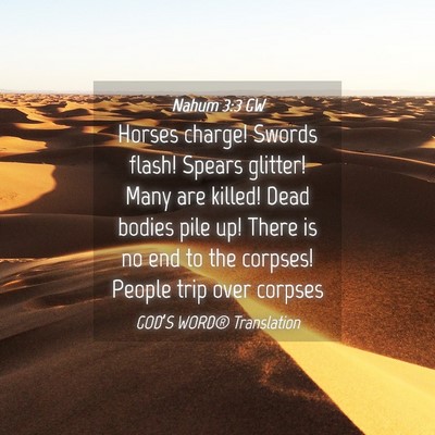 Picture 04 - Nahum 3:3 GW - Horses charge! Swords flash! Spears glitter! Many - Bible Verse Picture