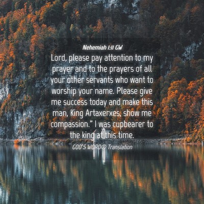 Picture 04 - Nehemiah 1:11 GW - Lord, please pay attention to my prayer and to - Bible Verse Picture