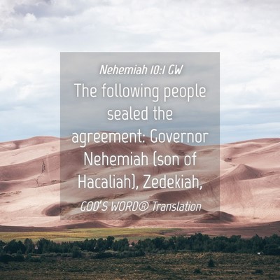 Picture 04 - Nehemiah 10:1 GW - The following people sealed the agreement: - Bible Verse Picture