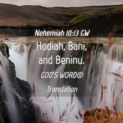 Picture 04 - Nehemiah 10:13 GW - Hodiah, Bani, and - Bible Verse Picture