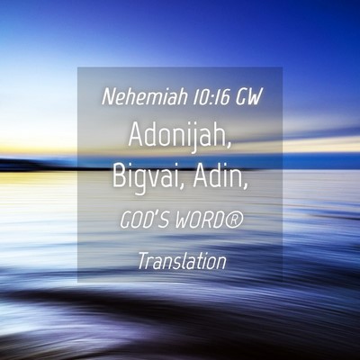 Picture 04 - Nehemiah 10:16 GW - Adonijah, Bigvai, - Bible Verse Picture