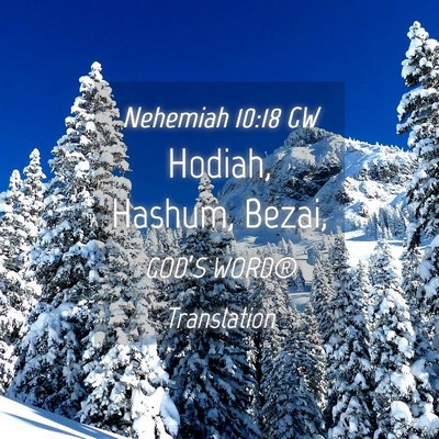 Picture 04 - Nehemiah 10:18 GW - Hodiah, Hashum, - Bible Verse Picture