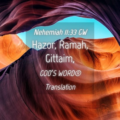 Picture 04 - Nehemiah 11:33 GW - Hazor, Ramah, - Bible Verse Picture