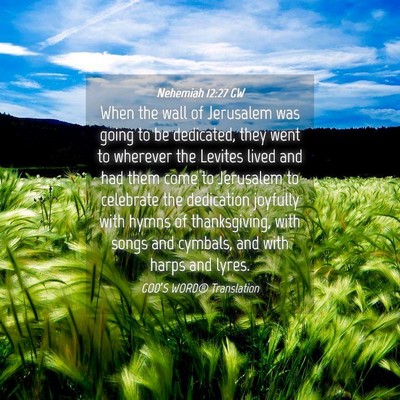 Picture 04 - Nehemiah 12:27 GW - When the wall of Jerusalem was going to be - Bible Verse Picture