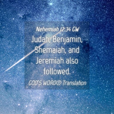 Picture 04 - Nehemiah 12:34 GW - Judah, Benjamin, Shemaiah, and Jeremiah also - Bible Verse Picture