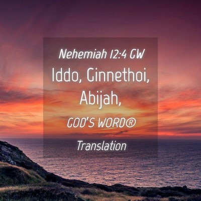 Picture 04 - Nehemiah 12:4 GW - Iddo, Ginnethoi, - Bible Verse Picture