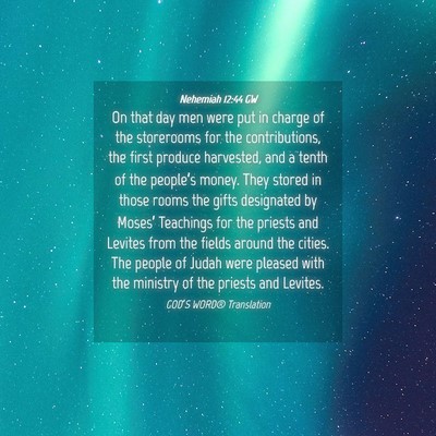 Picture 04 - Nehemiah 12:44 GW - On that day men were put in charge of the - Bible Verse Picture