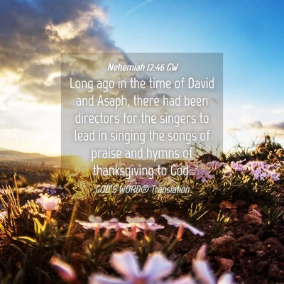 Picture 04 - Nehemiah 12:46 GW - Long ago in the time of David and Asaph, there - Bible Verse Picture
