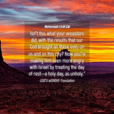 Picture 04 - Nehemiah 13:18 GW - Isn’t this what your ancestors did, with the - Bible Verse Picture