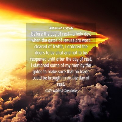 Picture 04 - Nehemiah 13:19 GW - Before the day of rest—a holy day, when the - Bible Verse Picture