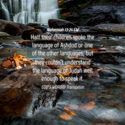 Picture 04 - Nehemiah 13:24 GW - Half their children spoke the language of Ashdod - Bible Verse Picture