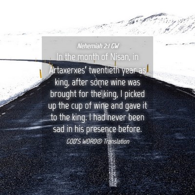 Picture 04 - Nehemiah 2:1 GW - In the month of Nisan, in Artaxerxes’ twentieth - Bible Verse Picture