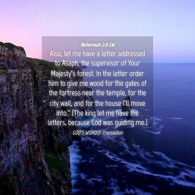 Picture 04 - Nehemiah 2:8 GW - Also, let me have a letter addressed to Asaph, - Bible Verse Picture