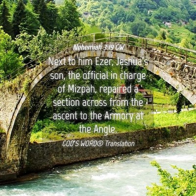Picture 04 - Nehemiah 3:19 GW - Next to him Ezer, Jeshua’s son, the official in - Bible Verse Picture