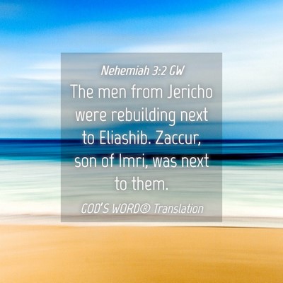 Picture 04 - Nehemiah 3:2 GW - The men from Jericho were rebuilding next to - Bible Verse Picture
