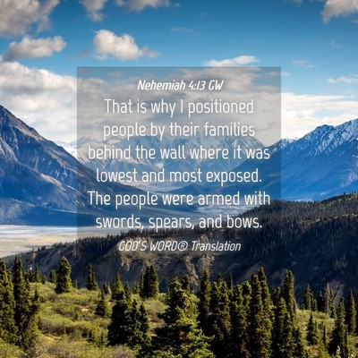 Picture 04 - Nehemiah 4:13 GW - That is why I positioned people by their families - Bible Verse Picture
