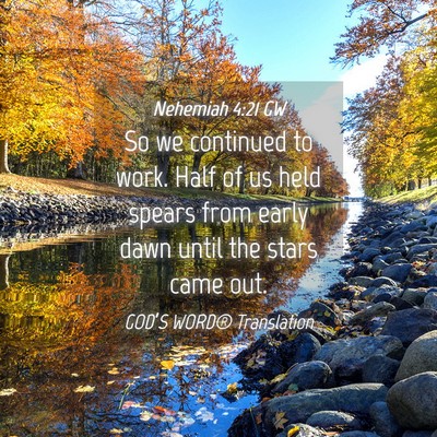 Picture 04 - Nehemiah 4:21 GW - So we continued to work. Half of us held spears - Bible Verse Picture